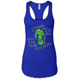Rick And Morty Bitch I Was Ready Yesterday Women's Tank