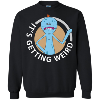 Rick And Morty Mr Meeseeks It's Getting Weird Sweatshirt