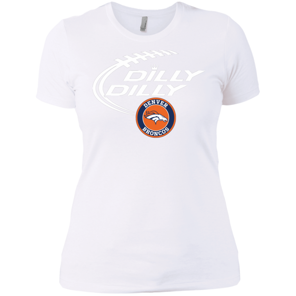 Dilly Dilly Denver Broncos Nfl Football Women's T-Shirt