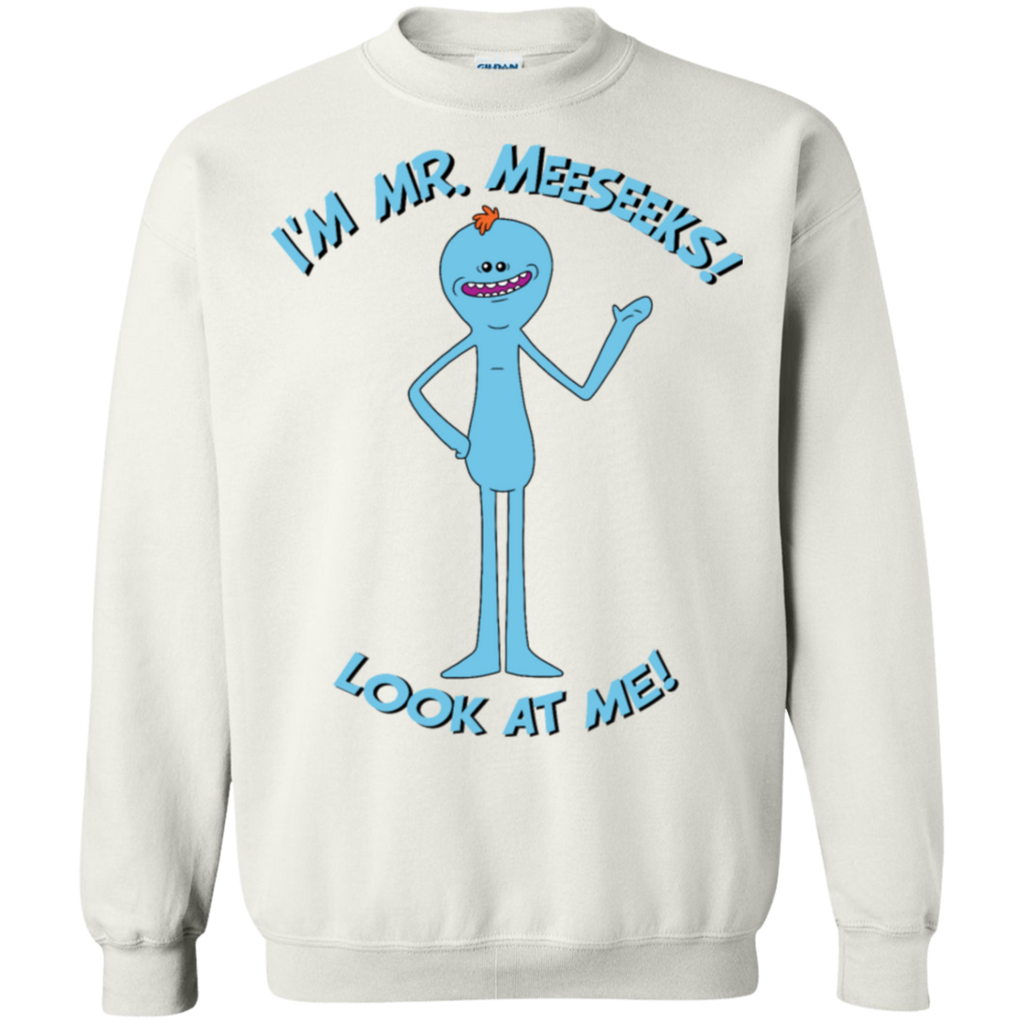 Rick And Morty Mr Meeseeks Look At Me Quote Sweatshirt
