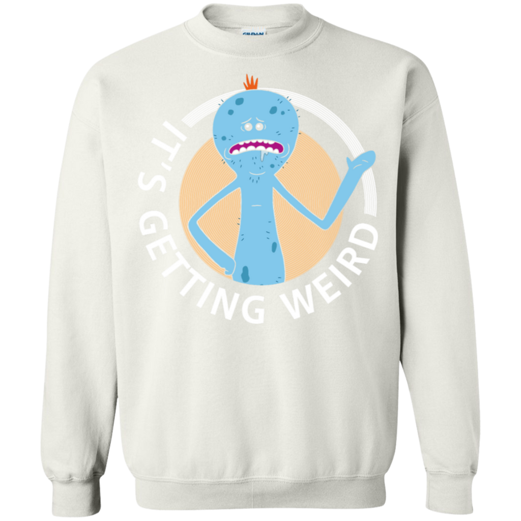 Rick And Morty Mr Meeseeks It's Getting Weird Sweatshirt