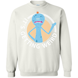 Rick And Morty Mr Meeseeks It's Getting Weird Sweatshirt