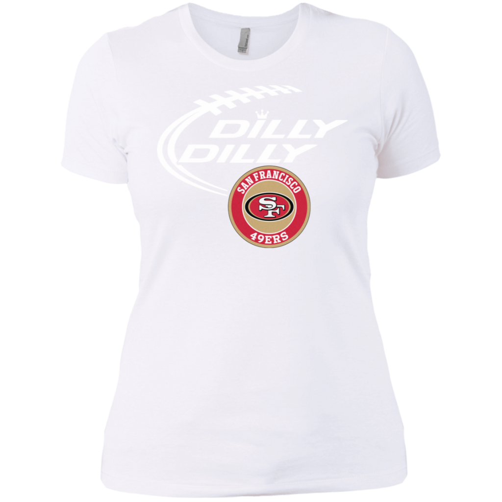 Dilly Dilly San Francisco 49ers Nfl Football Women's T-Shirt