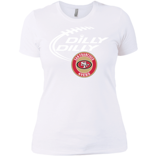 Dilly Dilly San Francisco 49ers Nfl Football Women's T-Shirt