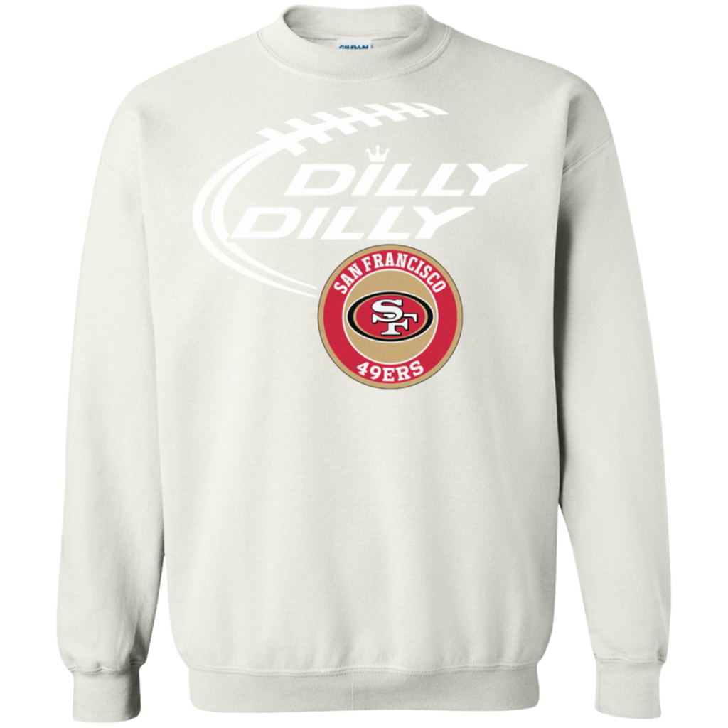 Dilly Dilly San Francisco 49ers Nfl Football Sweatshirt