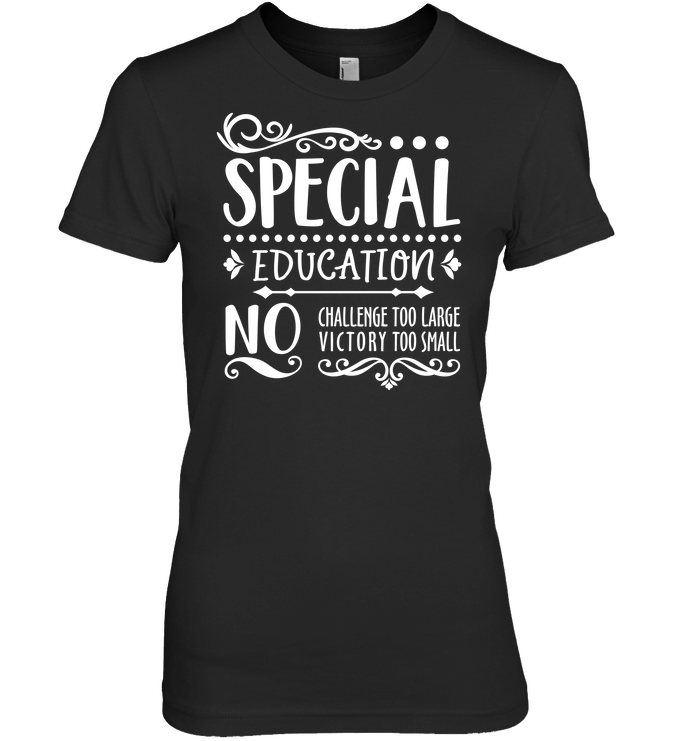 Special Education No Challenge Too Large No Victory Too Small Mens T-Shirt