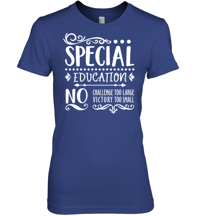 Special Education No Challenge Too Large No Victory Too Small Mens T-Shirt